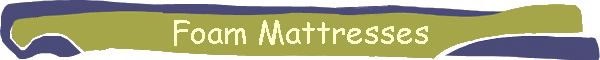 Foam Mattresses